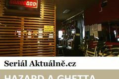 Seriál Aktuálně.cz: Hazard a ghetta