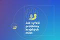 Jak vyřeší problémy krajských měst