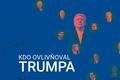 Kdo ovlivňoval Trumpa