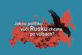 Jakou politiku vůči Rusku chcete po volbách?