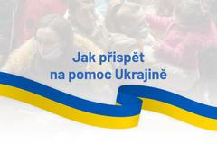 Jak přispět na pomoc Ukrajině