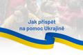 Jak přispět na pomoc Ukrajině