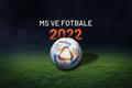 MS ve fotbale 2022 - Poutak