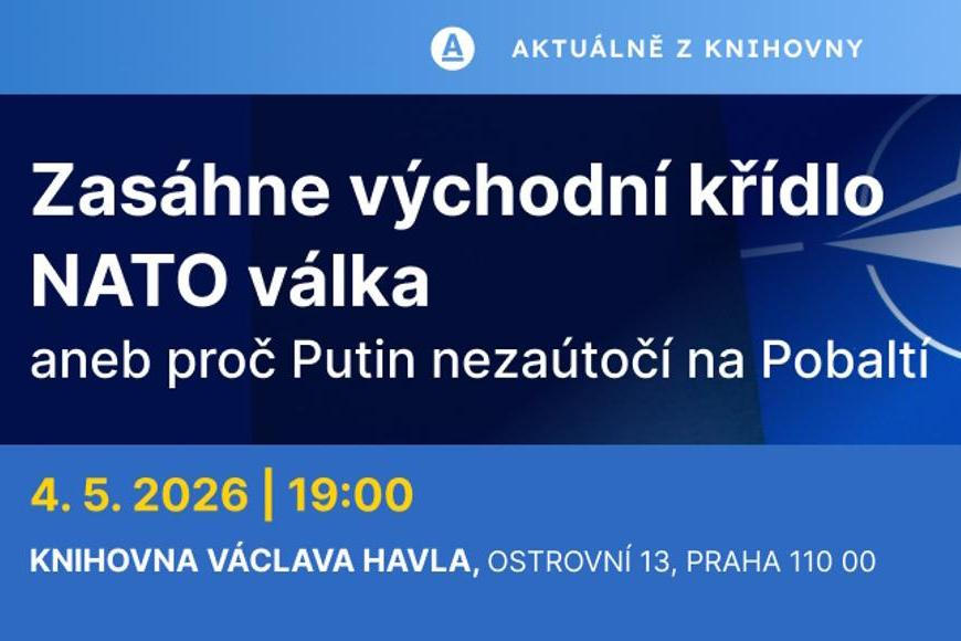 Aktuálně z Knihovny Václava Havla: Zasáhne východní křídlo NATO válka?