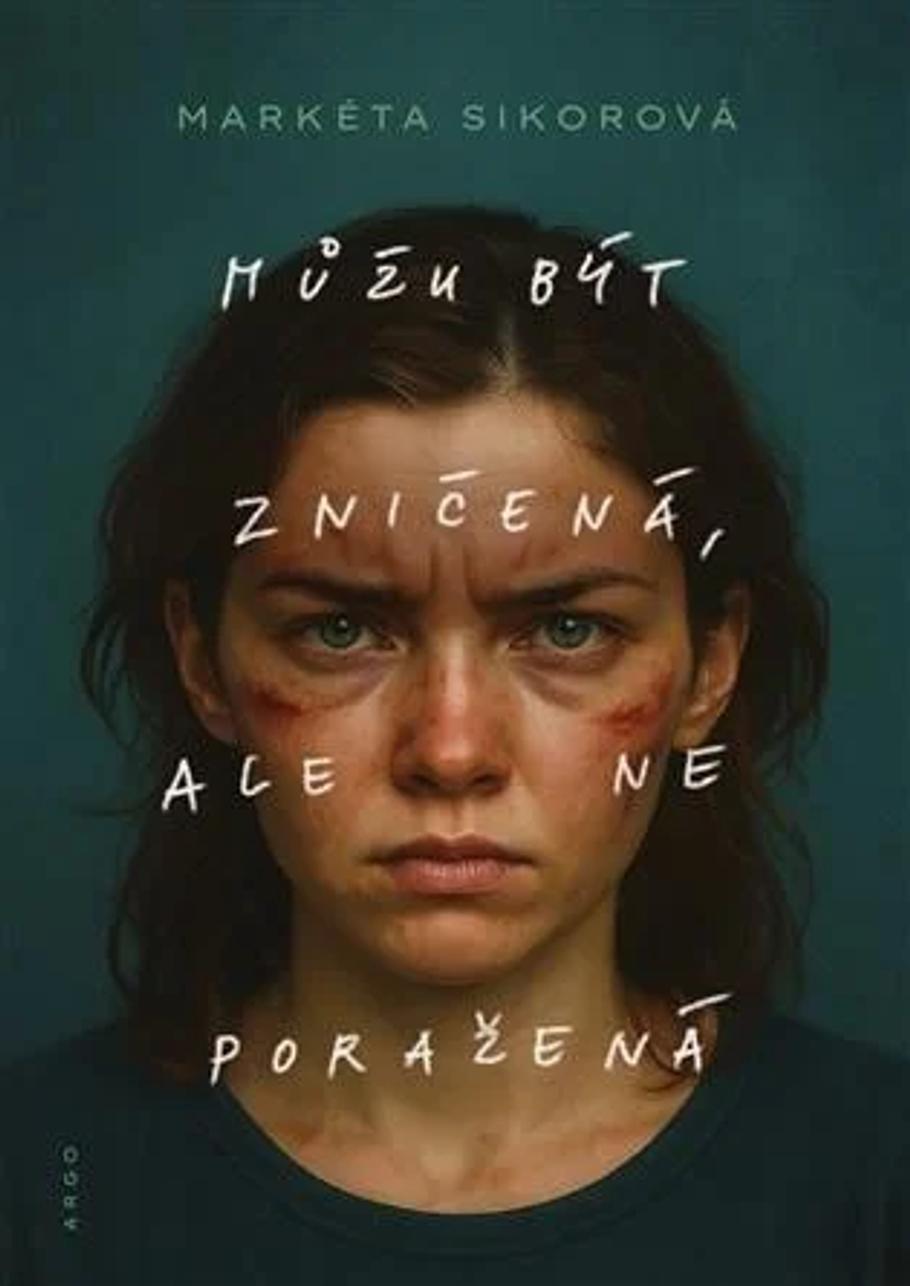 Obálka knihy Můžu být zničená, ale ne poražená.